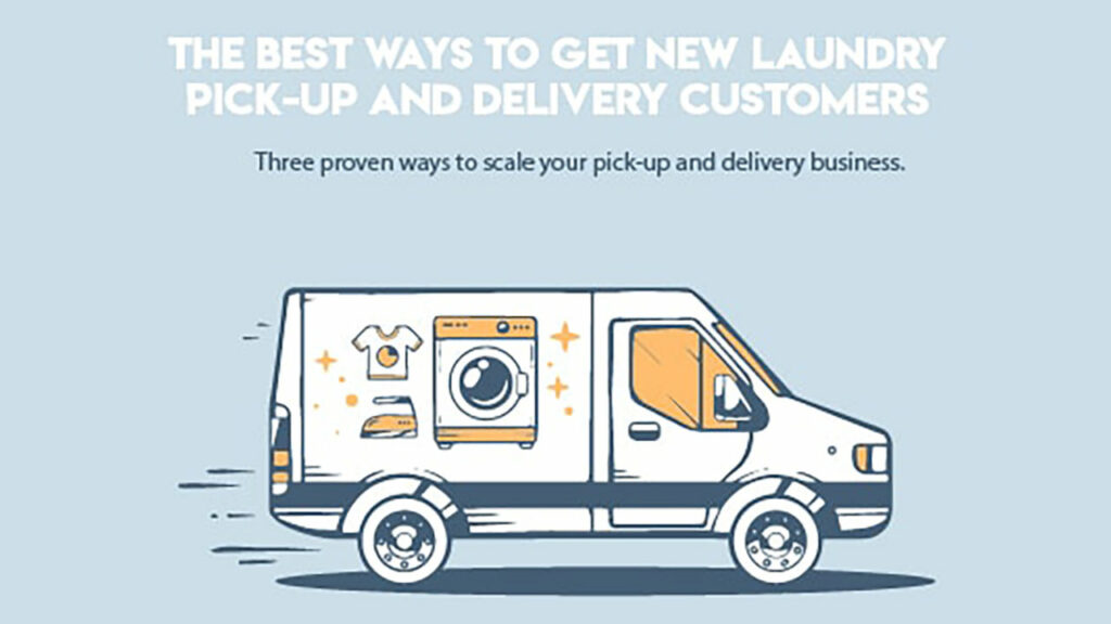 3 Proven Ways to Get New Laundry Pickup & Delivery Customers