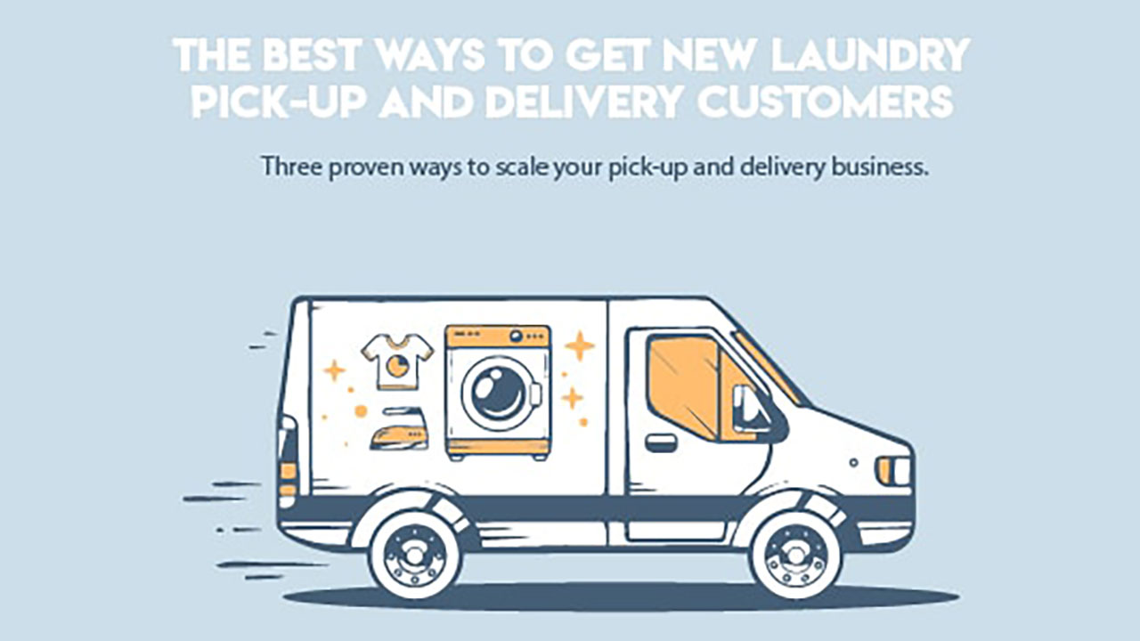 3 Proven Ways to Get New Laundry Pickup & Delivery Customers