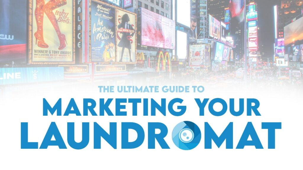 Ultimate Guide to Marketing Your Laundromat