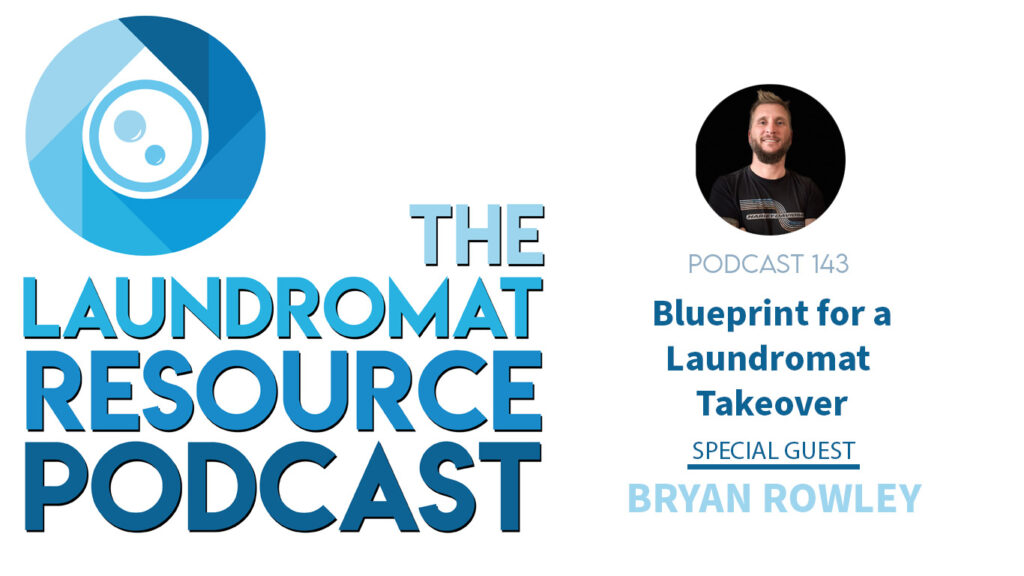 Blueprint for a Laundromat Takeover with Bryan Rowley
