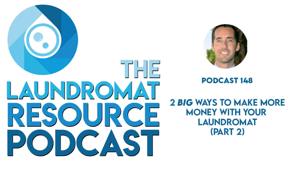 2 BIG Ways to Make More Money With Your Laundromat